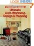 Ultimate Auto Workshop Design and Planning (Motorbooks Workshop)