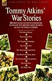 Review Leonaur Ltd  / Tommy Atkins' War Stories: Fourteen First Hand Accounts from the Ranks of the British Army During Queen Victoria's Empire