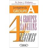 4 groupes sanguins 4 r�gimes : Le r�gime du groupe Apar Peter J. d' Adamo