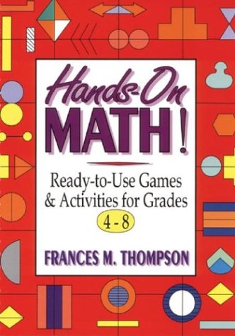 Hands-On Math!: Ready-To-Use Games & Activities for Grades 4-8