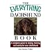 Everything Dachshund Book: A Complete Guide To Raising, Training, And Caring For Your Dachshund