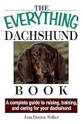 Everything Dachshund Book: A Complete Guide To Raising, Training, And Caring For Your Dachshund