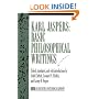 Karl Jaspers: Basic Philosophical Writings : Selections
