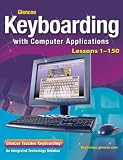 Glencoe Keyboarding with Computer Applications, Student Edition, Lessons 1-150