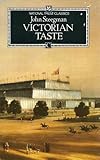 Victorian taste : a study of the arts and architecture from 1830 to 1870