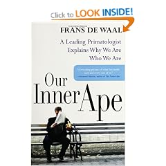 Our Inner Ape: A Leading Primatologist Explains Why We Are Who We Are