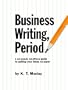 Business Writing, Period.