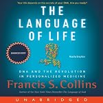 The Language of Life: DNA and the Revolution in Personalized Medicine | Francis S. Collins