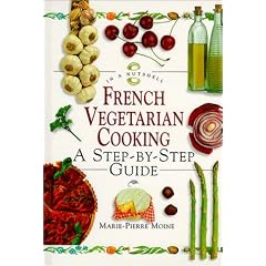 French Vegetarian Cooking: A Step-by-step Guide (In a Nutshell)