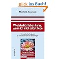 Wie ich dich lieben kann, wenn ich mich selbst liebe: Ein praktischer Ratgeber zu einer neuen Art von Beziehungen