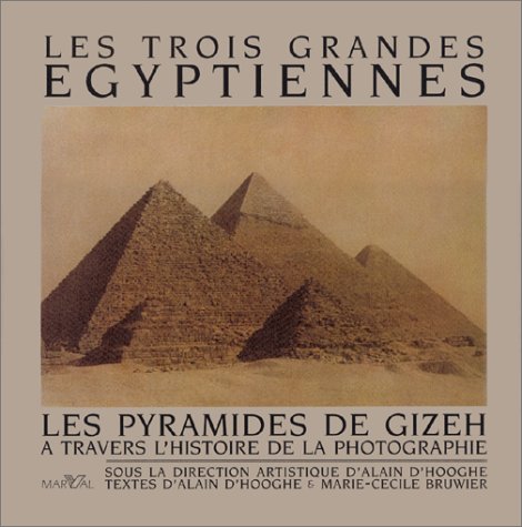City Travel Guides Discounted  Livres : Les Trois grandes Egyptiennes: Les Pyramides de Gizeh : a travers l'histoire de la photographie