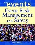 Event Risk Management and Safety (The Wiley Event Management Series)