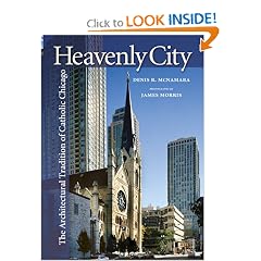 Heavenly City: The Architectural Tradition of Catholic Chicago
