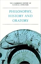 The Cambridge History of Classical Literature: Philosophy, History and Oratory Vol 1 (The Cambridge History Of Classical Literature): Greek Literature v. 1
