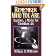 Remember Who You Are: Baptism, a Model for Christian Life by William H. Willimon
