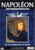 Napoleon La Legende : De la propagande au mythe