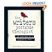 The Writer's Portable Therapist: 25 Sessions to a Creativity Cure