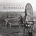 American Windmills: An Album of Historic Photographs