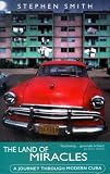 Cuba - The Land of Miracles: A Journey Through Modern Cuba