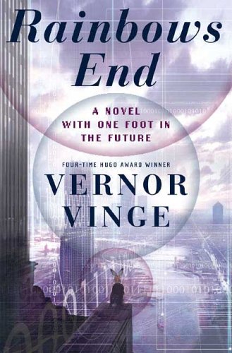 Rainbows End: A Novel With One Foot In The Future