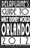 Delaplaine's 2012 Guide to Walt Disney World & Orlando