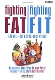 Fighting Fat, Fighting Fit: Eat Well, Get Active, Lose Weight