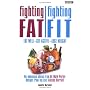 Fighting Fat, Fighting Fit: Eat Well, Get Active, Lose Weight