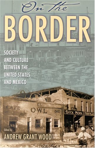 On the Border: Society and Culture between the United States and Mexico (Latin American Silhouettes)
