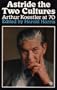 Astride the Two Cultures: Arthur Koestler at 70
