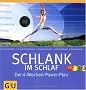 Schlank im Schlaf. Der 4-Wochen-Power-Plan (Einzeltitel Gesunde Ern�hrung)