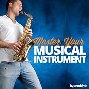Master Your Musical Instrument - Hypnosis | [Hypnosis Live]
