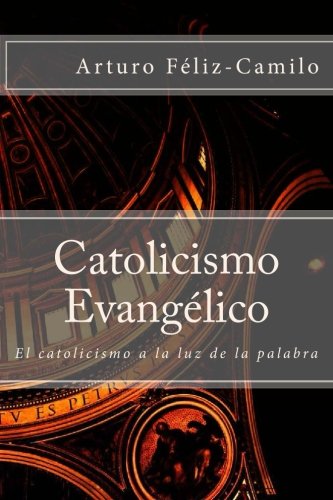 Catolicismo Evangélico: El catolicismo a la luz de la palabra (Spanish Edition)