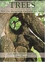 Trees: Their Use, Management, Cultivation and Biology, A Comprehensive Guide