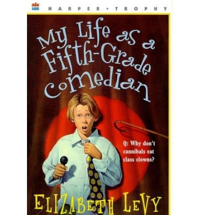 My Life as a Fifth-Grade Comedian [Paperback] [1998] (Author) Elizabeth Levy