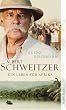 Albert Schweitzer: Ein Leben f�r Afrika. Roman
