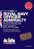 Royal Navy Officer Admiralty Interview Board Workbook. How to Pass the AIB including Interview Questions, Planning Exercises and Scoring Criteria.: 1 (Testing Series)