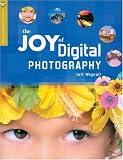 The Joy of Digital Photography (A Lark Photography Book)