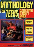 Mythology for Teens: Classic Myths for Today's World