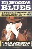 Elwoods Blues: Interviews with the Blues Legends and Stars