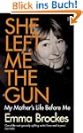 She Left Me the Gun: My Mother's Life...