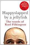 Happyslapped by a Jellyfish: The words of Karl Pilkington