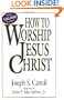 How To Worship Jesus Christ