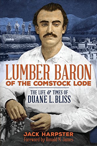 Lumber Baron of the Comstock Lode: The Life and Times of Duane L. Bliss