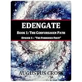 Edengate - Book 1 - The Godforsaken Path - Episode 1 - "The Forbidden Fruit"