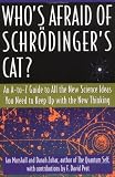 Whos Afraid of Schrödingers Cat? An A-to-Z Guide to All the New Science Ideas You Need to Keep Up with the New Thinking