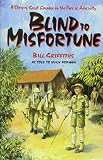 Blind to misfortune : a story of great courage in the face of adversity
