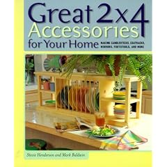 Great 2 X 4 Accessories for Your Home: Making Candlesticks, Coat Racks, Mirrors, Footstools and More