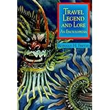 travel legend and lore an encyclopedia