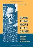 Something more than crime: Raymond Chandlers Erweiterte Kriminalromane - Hendrik Rupp