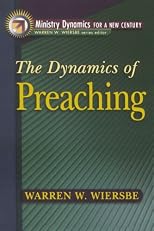 The Dynamics of Preaching (Ministry Dynamics for a New Century)